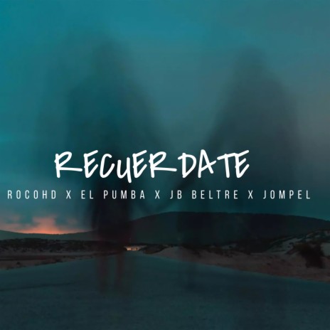 RECUERDATE ft. Jompel, Jb Beltre & El Pumba | Boomplay Music