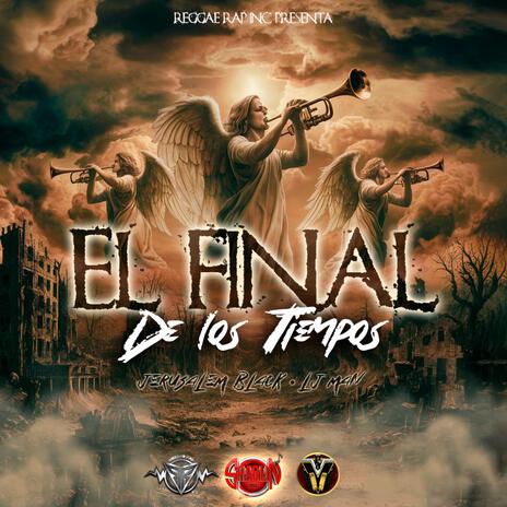 El Final De Los Tiempos ft. LJ Man & Jerusalem Black | Boomplay Music