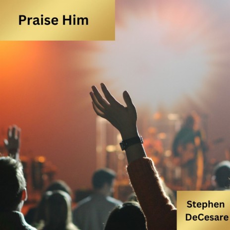 Praise Him | Boomplay Music