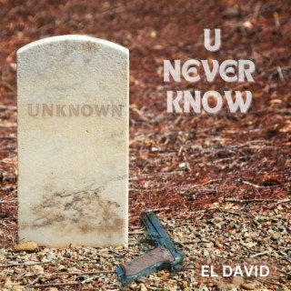 U NEVER KNOW