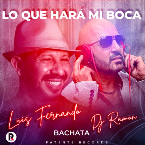 Lo Que Hara Mi Boca (Bachata Version) ft. Luis Fernando | Boomplay Music