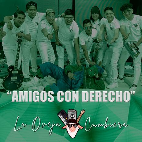 Amigos Con Derecho ft. La Oveja Cumbiera | Boomplay Music