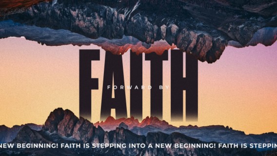 Forward by FAITH --- Faith is stepping into a new beginning! (Jacob)