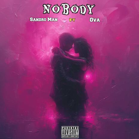 Nobody ft. Ova | Boomplay Music