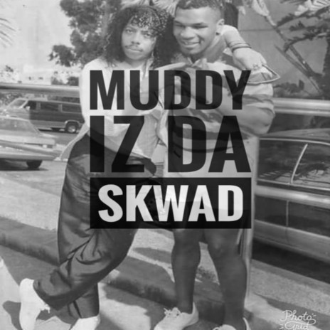 Muddy Iz da Skwad | Boomplay Music