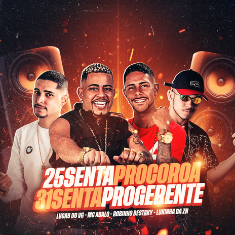 25 Senta pro Coroa 31 Senta pro Gerente ft. Lucas do Vg, Lukinhas Da Zn & Robinho Destaky | Boomplay Music