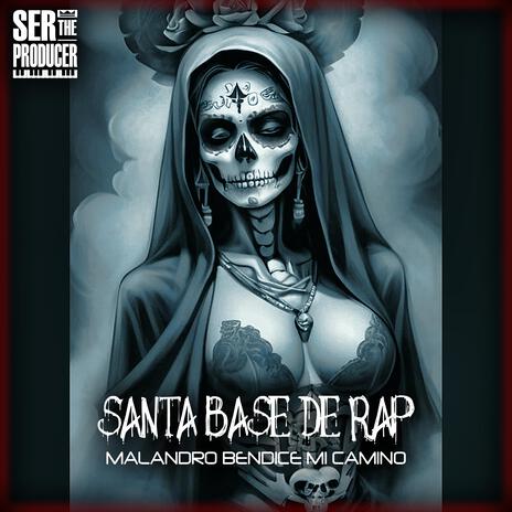 Santa Base de Rap Malandro Bendice mi Camino ft. Mundanos Récords & Ser The Producer | Boomplay Music