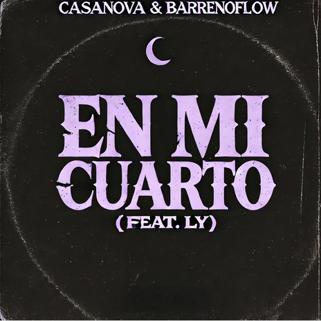 En Mi Cuarto ft. Barrenoflow & LY | Boomplay Music