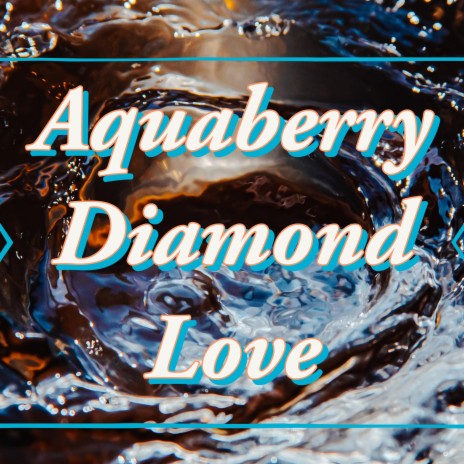 Aquaberry Diamond Love | Boomplay Music