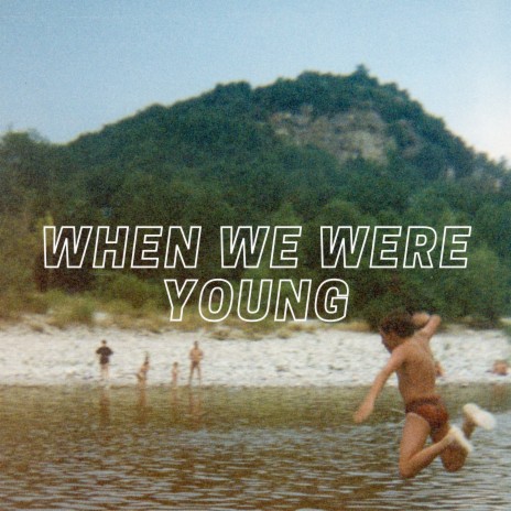 When We Were Young (8-Track Version) | Boomplay Music