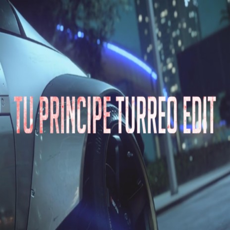 Tu Principe (Turreo Edit) | Boomplay Music
