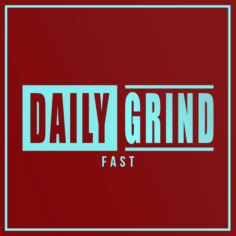 Daily Grind (Fast) (feat. Trippie Redd) | Boomplay Music