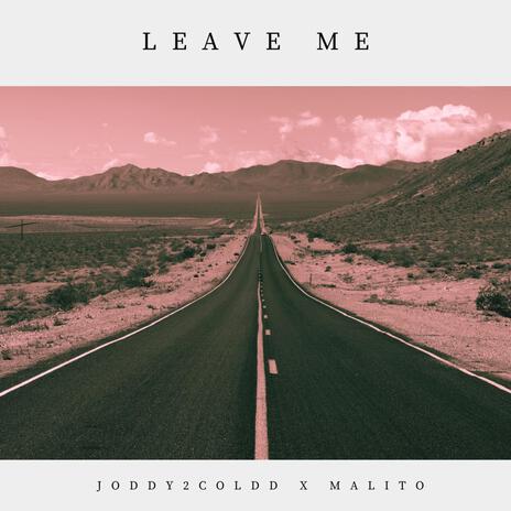 Leave Me ft. Jody2Coldd | Boomplay Music