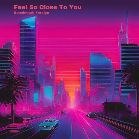 Feel So Close To You | Boomplay Music