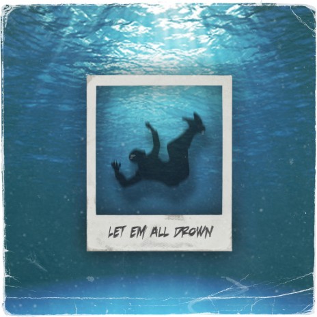 let em all drown | Boomplay Music