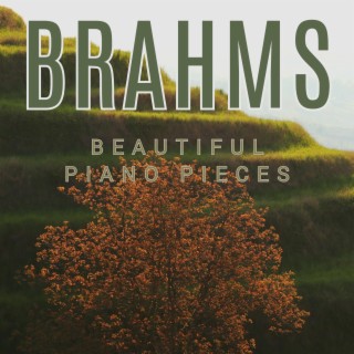 Brahms - Beautiful Piano Pieces
