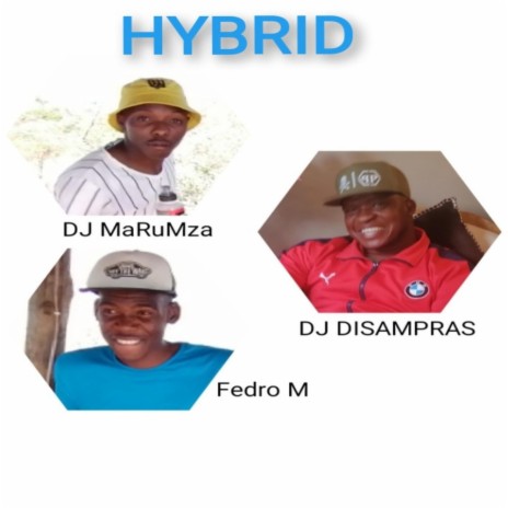 HYBRID ft. DJ MaRuMza & Fedro M | Boomplay Music