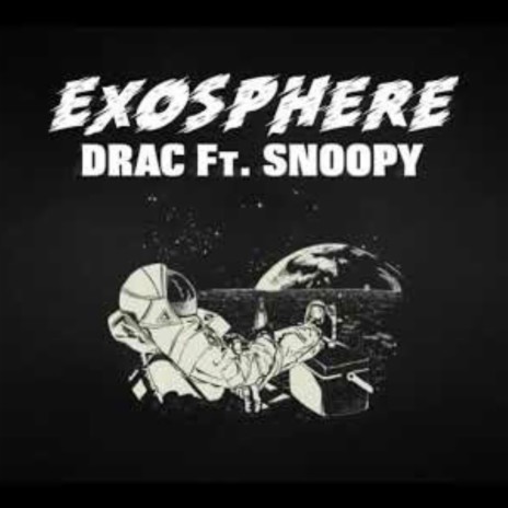 Exosphere ft. DRAC & Snoopy | Boomplay Music