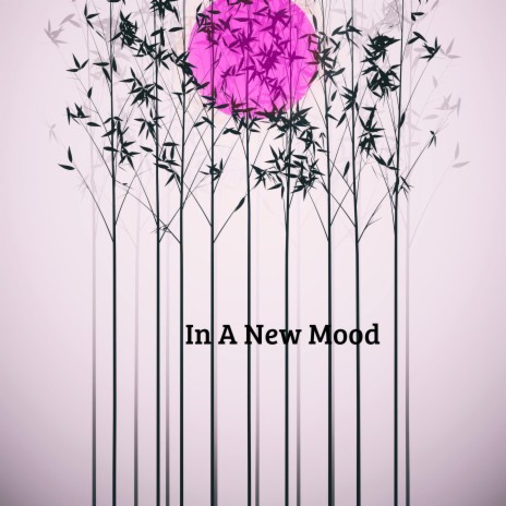 In A New Mood | Boomplay Music