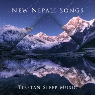 New Nepali Songs: Tibetan Sleep Music, Mindfulness-Based Cognitive Therapy (MBCT), Tibetan Instruments for Powerful Relaxation and Spiritual Moments