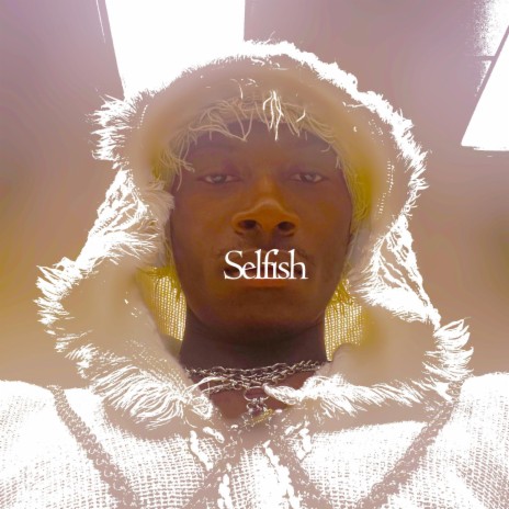 1!Selfish | Boomplay Music