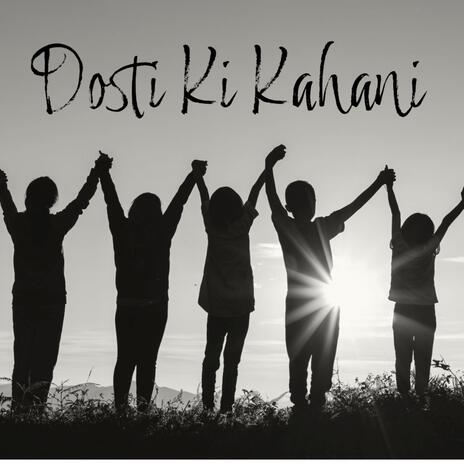 Dosti Ki Kahani | Boomplay Music