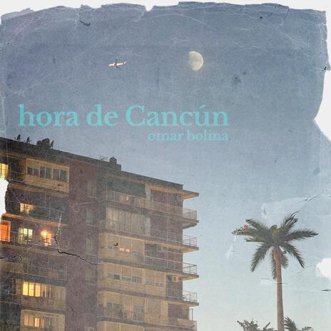 Hora de Cancún | Boomplay Music