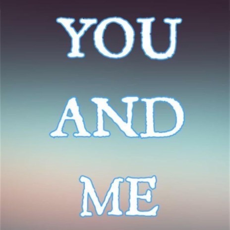 You And Me