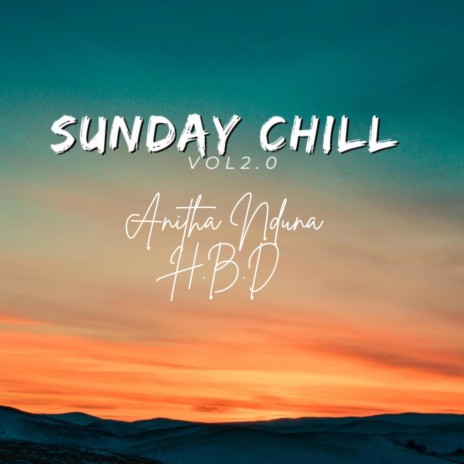Sunday Chill Vol 2.0 (Anita Nduna H.B.D)