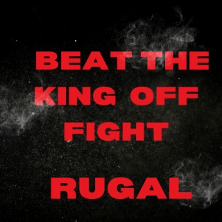 BEAT THE KING OF FIGHT RUGAL