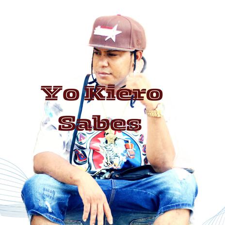 Yo kiero Sabe | Boomplay Music