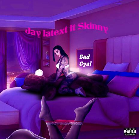 Bad gyal ft. Skinny | Boomplay Music