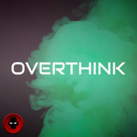 Overthink