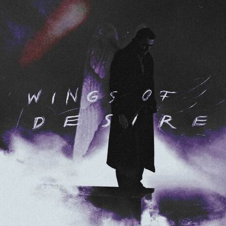 WINGS OF DESIRE | Boomplay Music