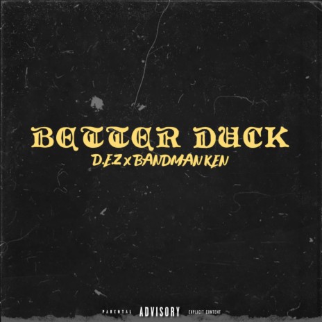 Better Duck ft. D.E.Z | Boomplay Music