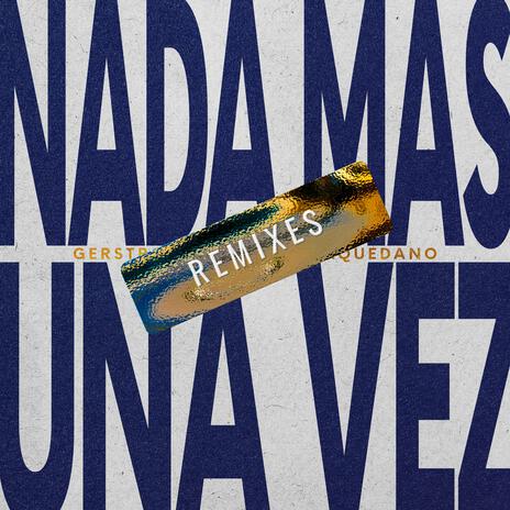 Nada más/Una vez (DLMark Remix) ft. Isaias Baquedano & DLMark | Boomplay Music