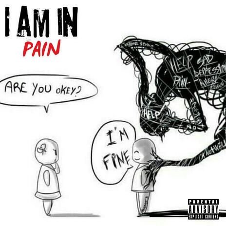 I AM IN PAIN | Boomplay Music