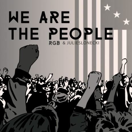 We Are The People (Explicit) ft. Julie Slonecki | Boomplay Music