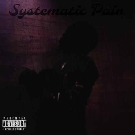 Systematic Pain | Boomplay Music