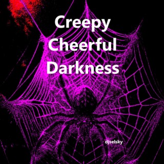 Creepy Cheerful Darkness