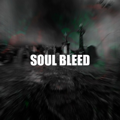 SOUL BLEED | Boomplay Music