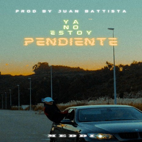 YA NO ESTOY PENDIENTE ft. Juan battista
