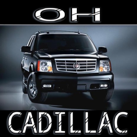 Oh Cadillac | Boomplay Music