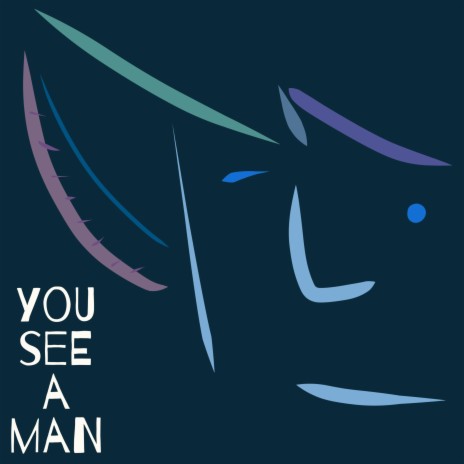 You See A Man | Boomplay Music