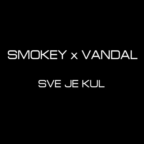 Sve je kul ft. Smokey | Boomplay Music