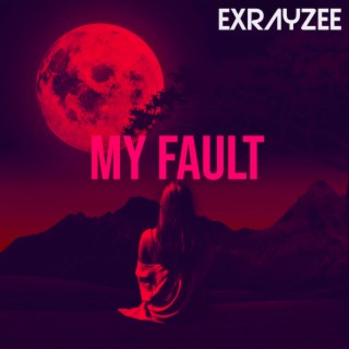 My Fault lyrics | Boomplay Music