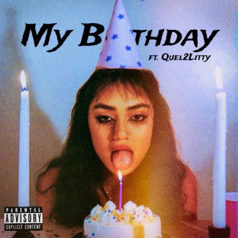 My Birthday ft. Quel2Litty | Boomplay Music