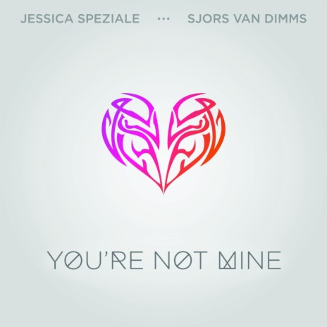 You're Not Mine (Original Mix) ft. Jessica Speziale | Boomplay Music
