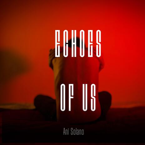 Echoes of us | Boomplay Music