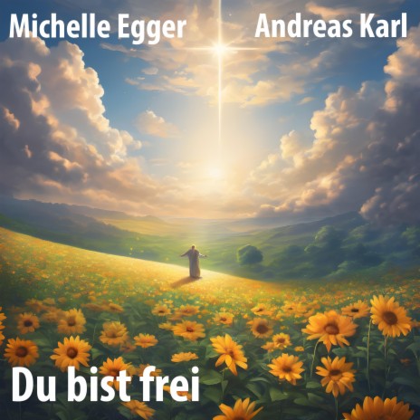 Du bist frei ft. Michelle Egger | Boomplay Music